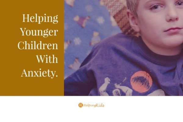 Helping Younger Children With Anxiety