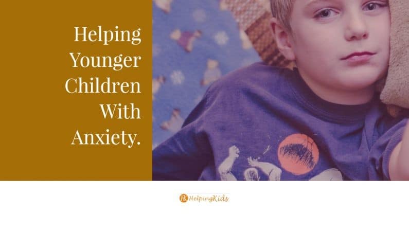 Helping younger children with anxiety