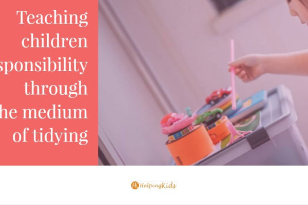 How To Teach Children Responsibility Through The Medium Of Tidying Up