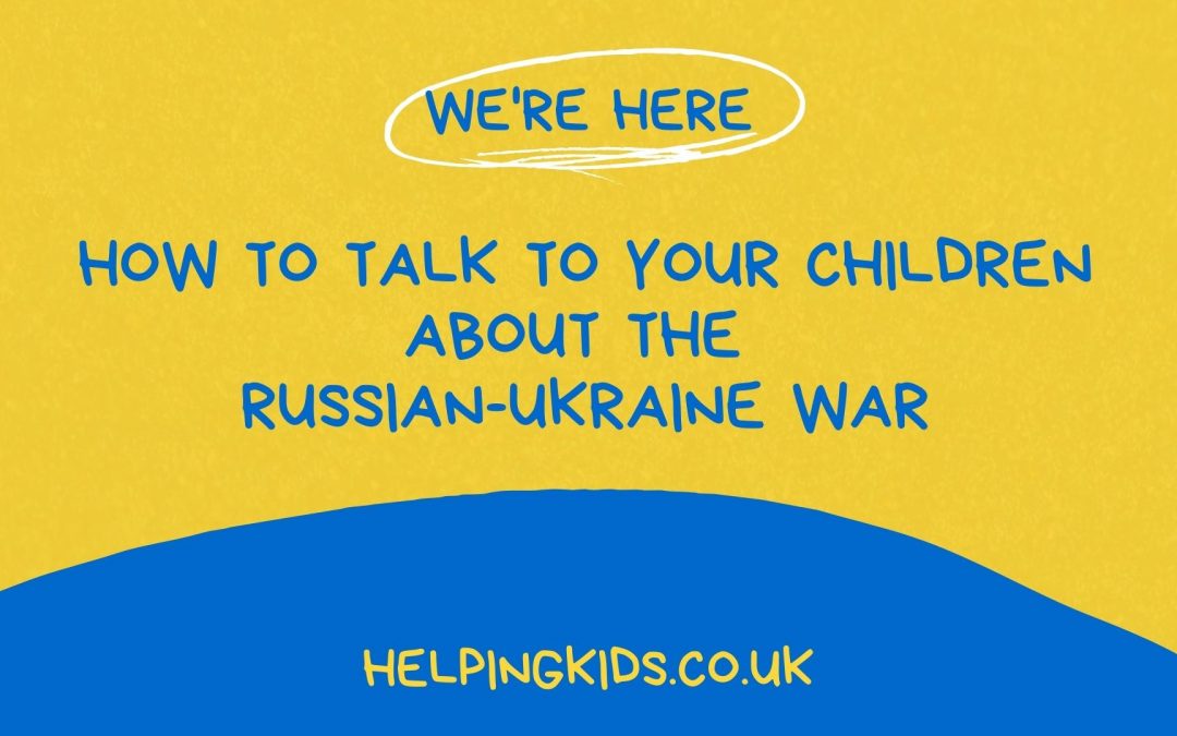 Russian ukraine war helping children process recent news